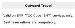 Seat reservations are compulsory for the restriciton code associated with this Advance ticket.