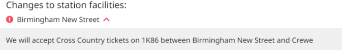 Changes to station facilities: Birmingham New Street We will accept Cross Country tickets on 1K86 between Birmingham New Street and Crewe